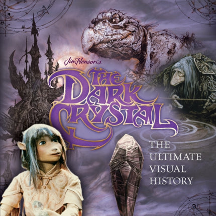 The Dark Crystal the Ultimate Visual History