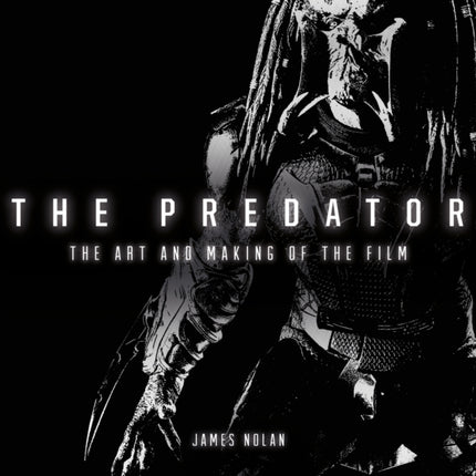 The Predator: The Art and Making of the Film