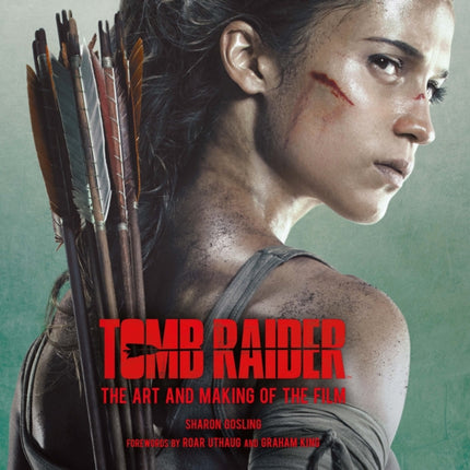 Tomb Raider: The Art and Making of the Film