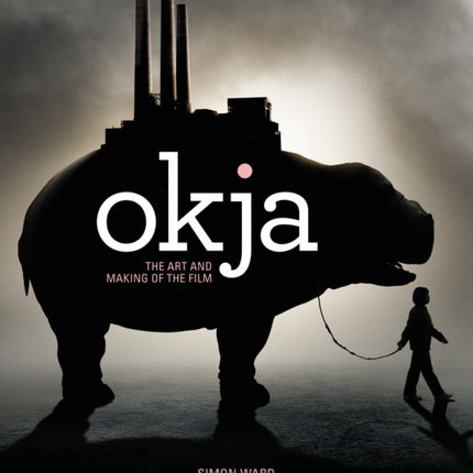 Okja: The Art and Making of the Film