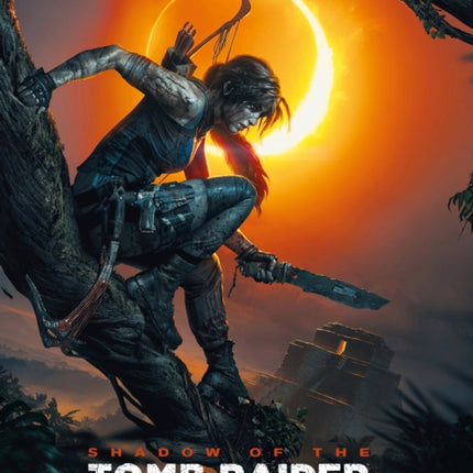 Shadow of the Tomb Raider The Official Art Book