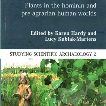 Wild Harvest: Plants in the Hominin and Pre-Agrarian Human Worlds