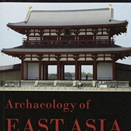 Archaeology of East Asia: The Rise of