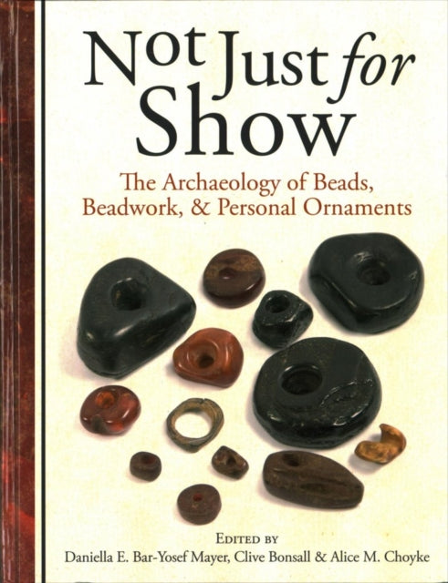 Not Just for Show: The Archaeology of Beads, Beadwork and Personal Ornaments