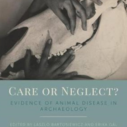 Care or Neglect?: Evidence of Animal Disease in Archaeology