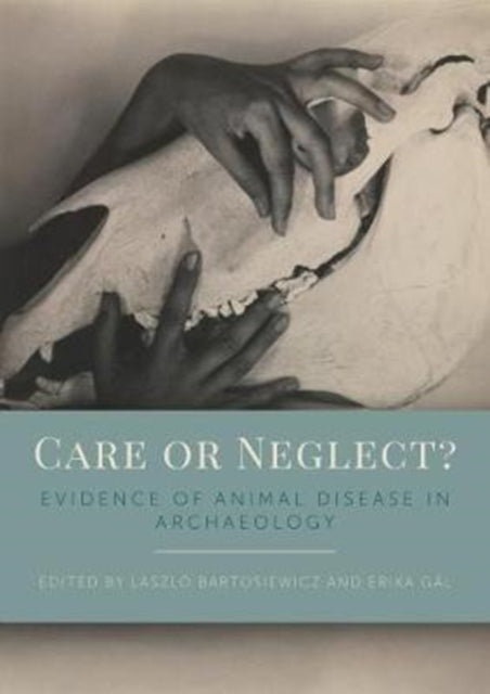 Care or Neglect?: Evidence of Animal Disease in Archaeology