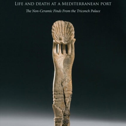 Butrint 5: Life and Death at a Mediterranean Port: The Non-Ceramic Finds from the Triconch Palace