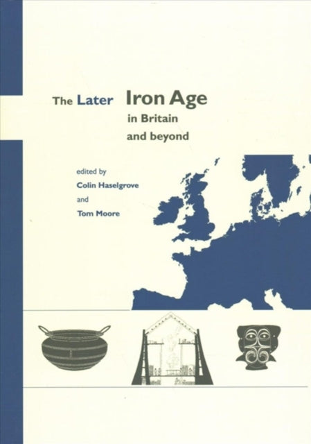 The Later Iron Age in Britain and Beyond