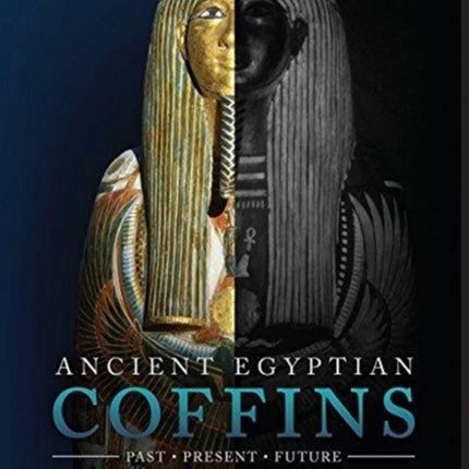 Ancient Egyptian Coffins: Past – Present – Future