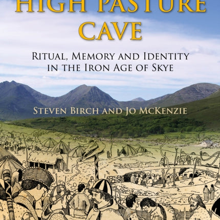 High Pasture Cave: Ritual, Memory and Identity in