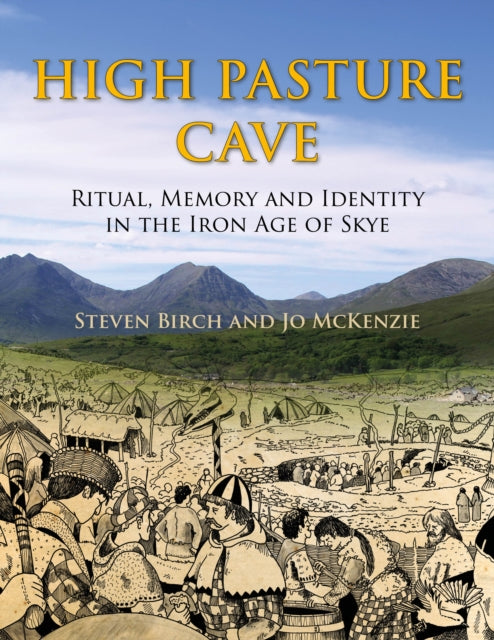 High Pasture Cave: Ritual, Memory and Identity in