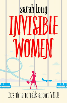 Invisible Women: A hilarious, feel-good novel of love, motherhood and friendship