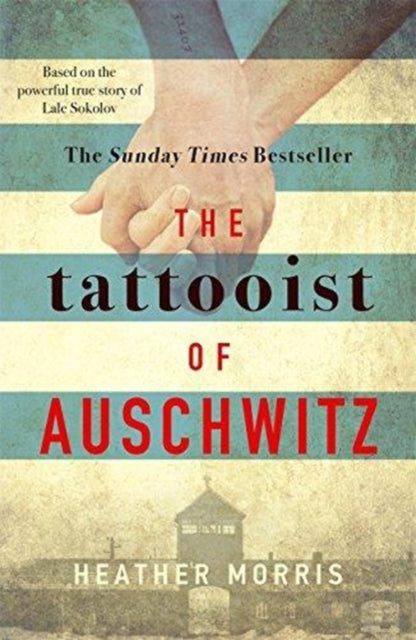 The Tattooist of Auschwitz: the heart-breaking and unforgettable international bestseller