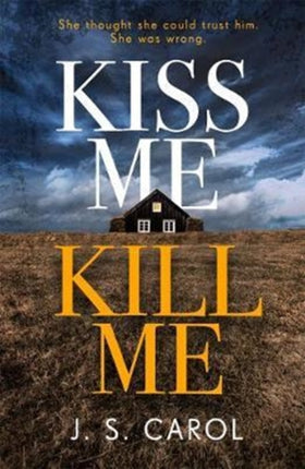 Kiss Me, Kill Me: Gripping. Twisty. Dark. Sinister.