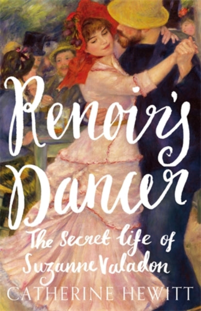 Renoir's Dancer: The Secret Life of Suzanne Valadon