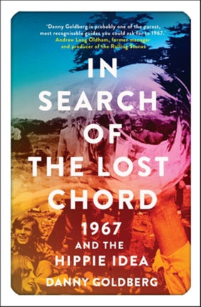 In Search of the Lost Chord: 1967 and the Hippie Idea