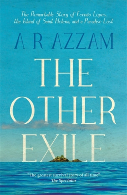 The Other Exile: The Story of Fernão Lopes, St Helena and a Paradise Lost