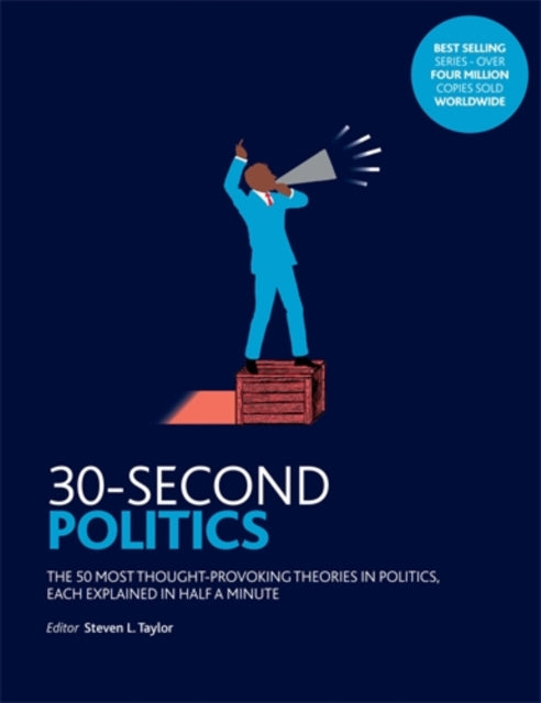 30-Second Politics: The 50 most thought-provoking ideas in politics, each explained in half a minute