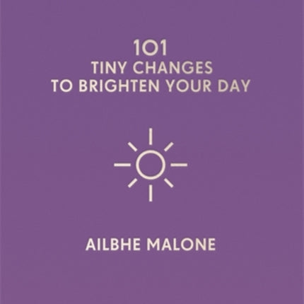 101 Tiny Changes to Brighten Your Day