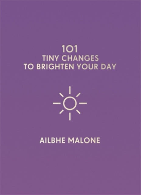 101 Tiny Changes to Brighten Your Day