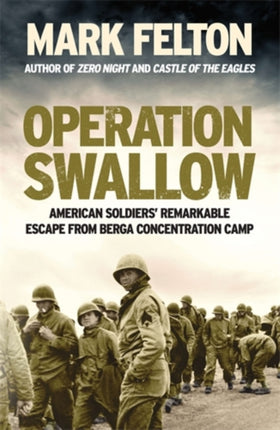 Operation Swallow: American Soldiers’ Remarkable Escape From Berga Concentration Camp