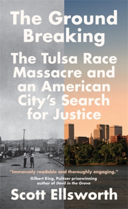 The Ground Breaking: The Tulsa Race Massacre and an American City's Search for Justice