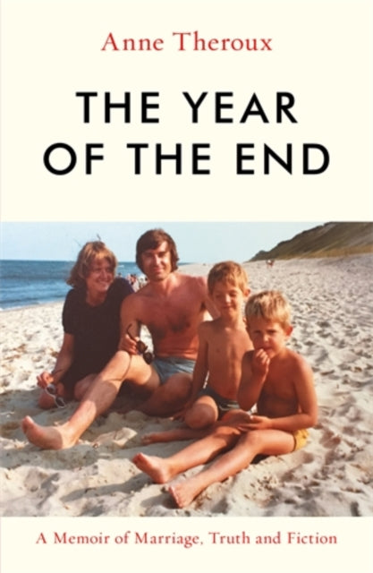 The Year of the End: A Memoir of Marriage, Truth and Fiction