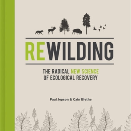 Rewilding – The Illustrated Edition: The Radical New Science of Ecological Recovery