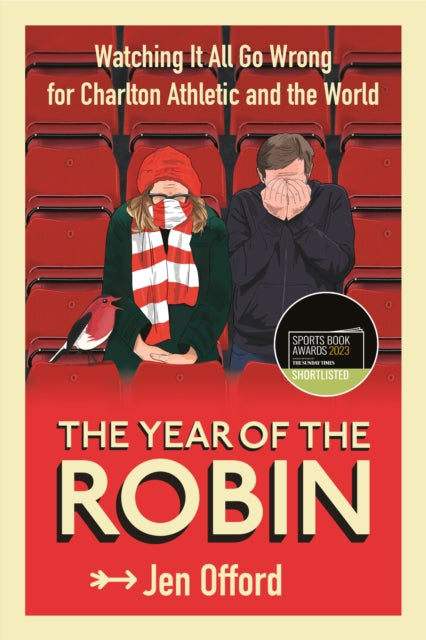 The Year of the Robin: Watching It All Go Wrong for Charlton Athletic and the World