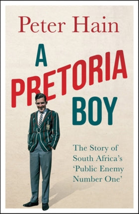 A Pretoria Boy: The Story of South Africa’s ‘Public Enemy Number One’