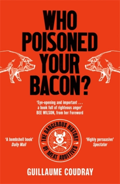 Who Poisoned Your Bacon?: The Dangerous History of Meat Additives