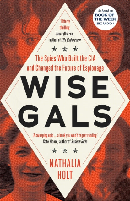 Wise Gals: The Spies Who Built the CIA and Changed the Future of Espionage