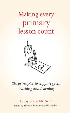 Making Every Primary Lesson Count: Six principles to support great teaching and learning