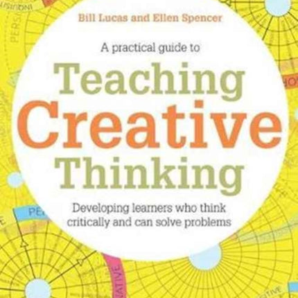 Teaching Creative Thinking: Developing learners who generate ideas and can think critically