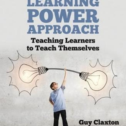 The Learning Power Approach: Teaching learners to teach themselves