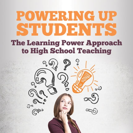 Powering Up Students: The Learning Power Approach to high school teaching