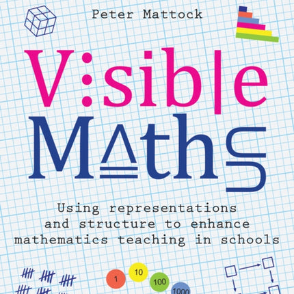 Visible Maths: Using representations and structure to enhance mathematics teaching in schools