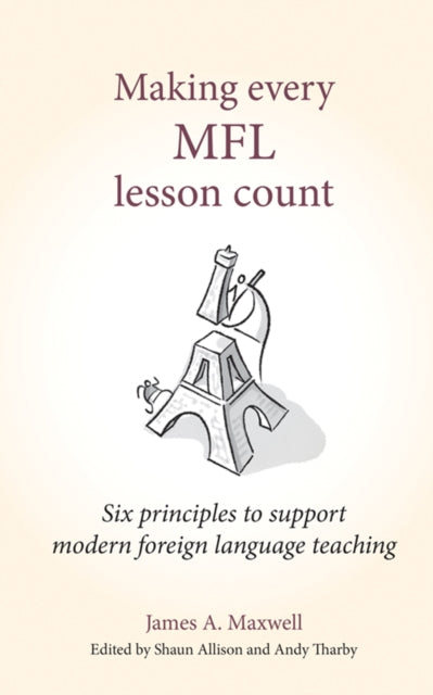 Making Every MFL Lesson Count: Six principles to support modern foreign language teaching