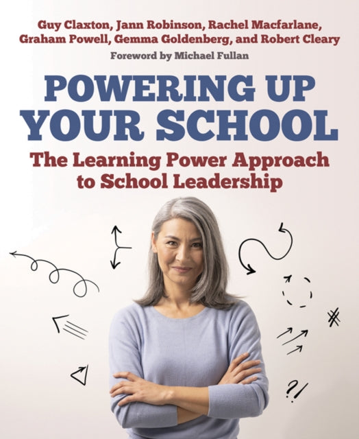 Powering Up Your School: The Learning Power Approach to school leadership