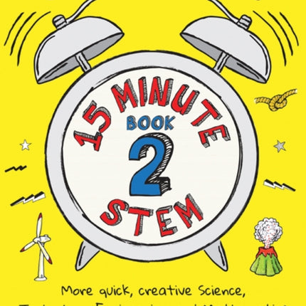 15-Minute STEM Book 2: More quick, creative science, technology, engineering and mathematics activities for 5-11-year-olds