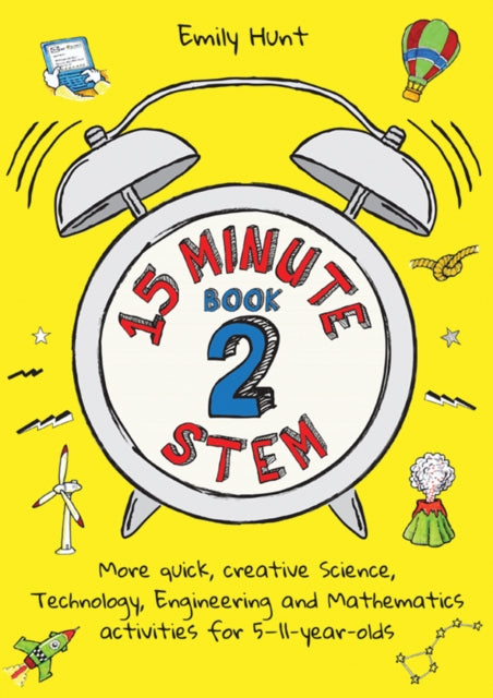 15-Minute STEM Book 2: More quick, creative science, technology, engineering and mathematics activities for 5-11-year-olds