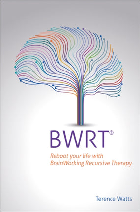 BWRT: Reboot your life with BrainWorking Recursive Therapy