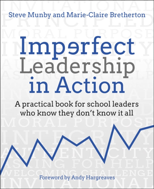 Imperfect Leadership in Action: A practical book for school leaders who know they don't know it all