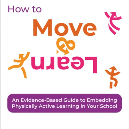 How to Move & Learn: An evidence-based guide to embedding physically active learning in your school