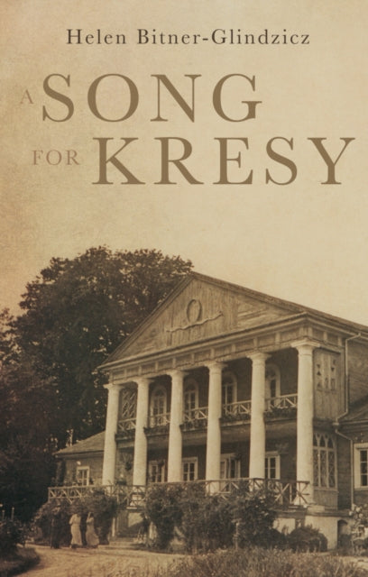 A Song For Kresy: A Story of war, of loss and a family’s survival