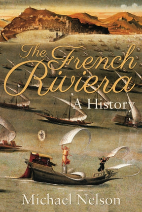 The French Riviera: A History