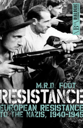Resistance: European Resistance to the Nazis 1945