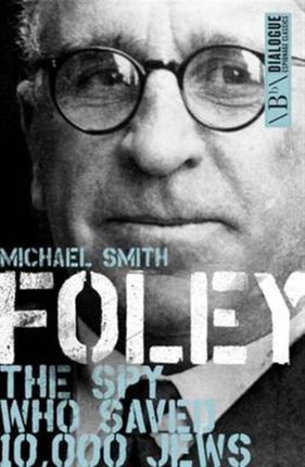 Foley: The Spy Who Saved 10,000 Jews