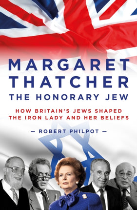 Margaret Thatcher: The Honorary Jew - How