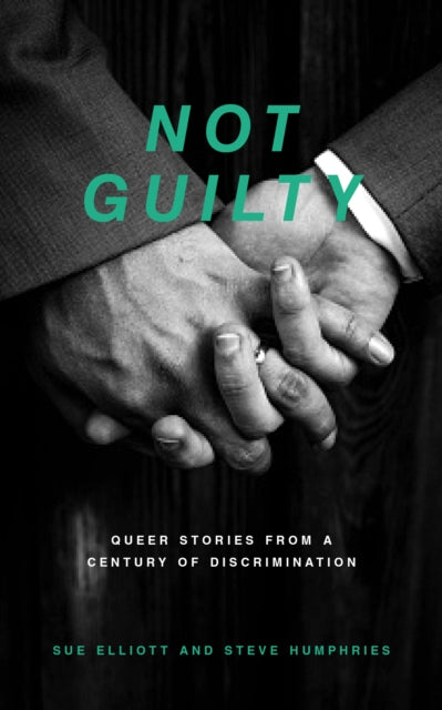 Not Guilty: Queer Stories from a Century of Discrimination